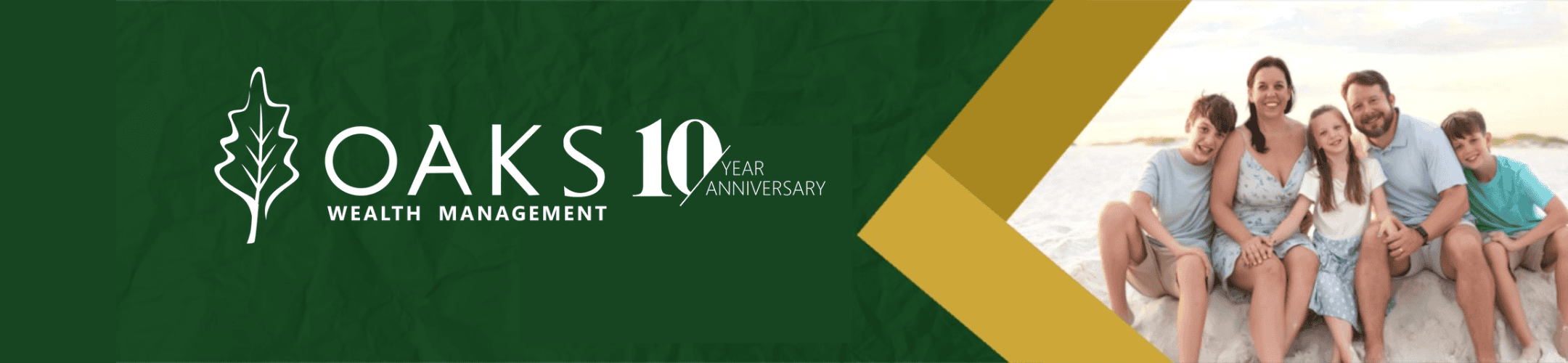A family of six sits on a beach, smiling. The image is part of a banner for Oaks Wealth Management's 10-year anniversary, featuring a green background with a white oak leaf logo and gold accents.