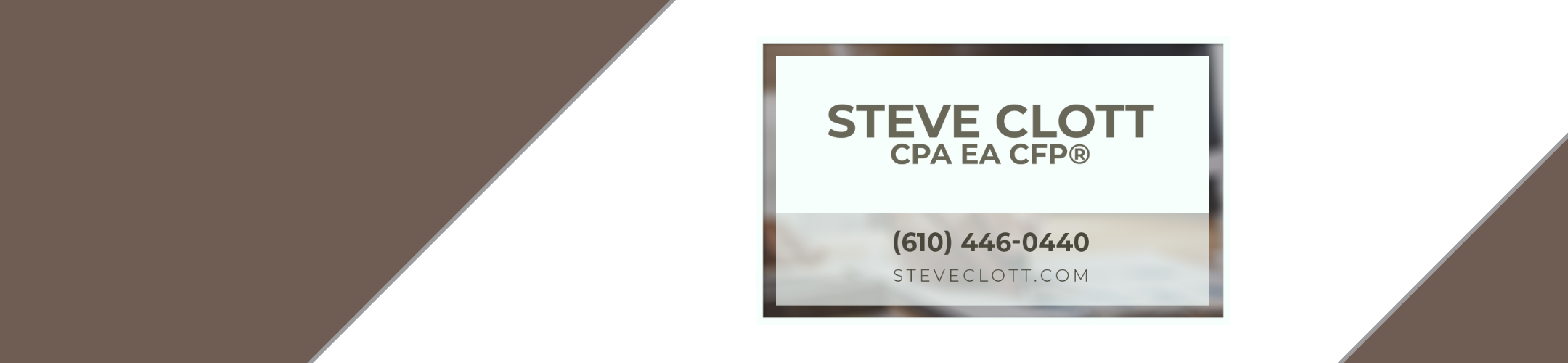 Business card for Steve Clott, CPA EA CFP®, with phone number (610) 446-0440 and website steveclott.com, centered on a white and brown geometric background.